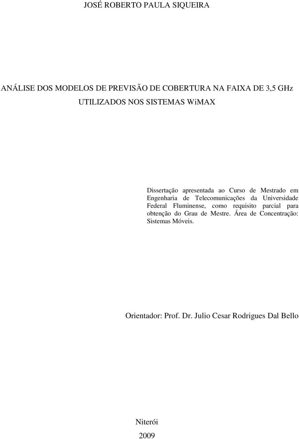 Telecomunicações da Universidade Federal Fluminense, como requisito parcial para obtenção do Grau