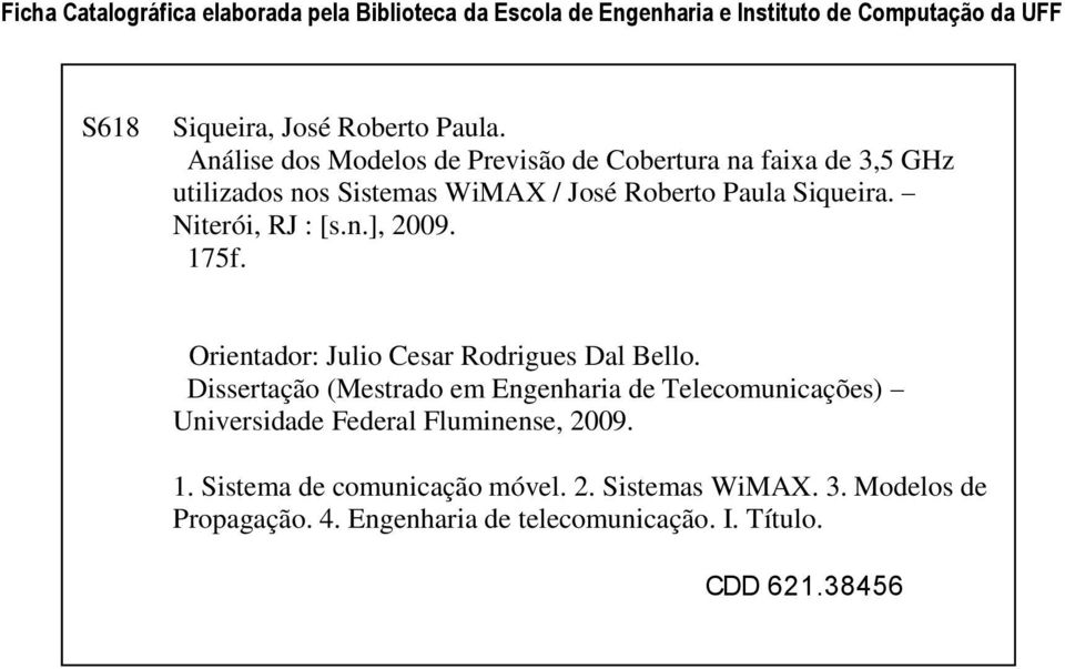 n.], 2009. 175f. Orientador: Julio Cesar Rodrigues Dal Bello.