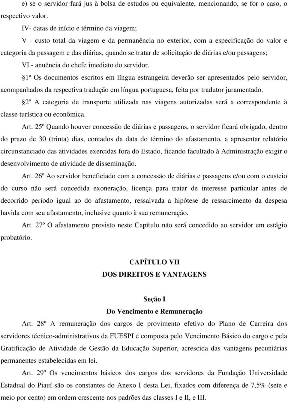 diárias e/ou passagens; VI - anuência do chefe imediato do servidor.