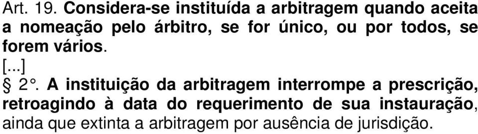 árbitro, se for único, ou por todos, se forem vários. 2.