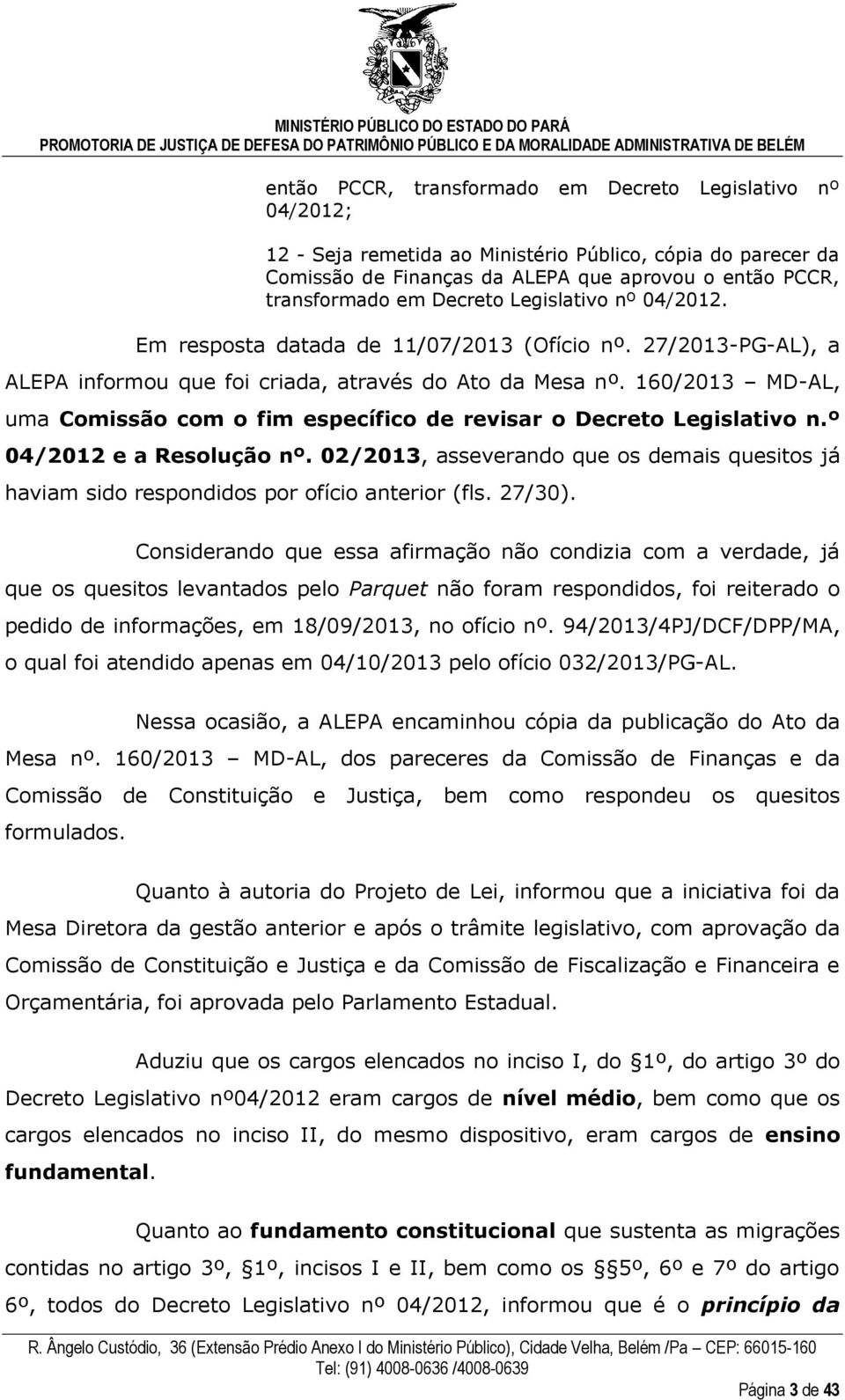 160/2013 MD-AL, uma Comissão com o fim específico de revisar o Decreto Legislativo n.º 04/2012 e a Resolução nº.