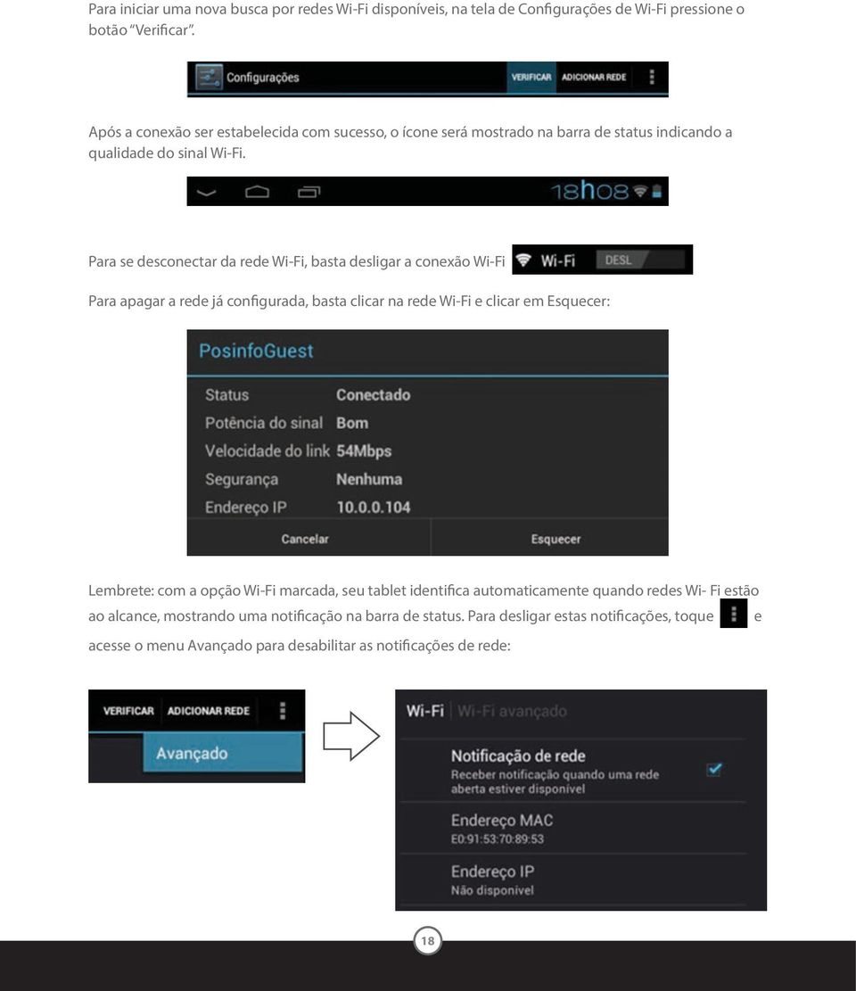 Para se desconectar da rede Wi-Fi, basta desligar a conexão Wi-Fi Para apagar a rede já configurada, basta clicar na rede Wi-Fi e clicar em Esquecer: Lembrete: com a