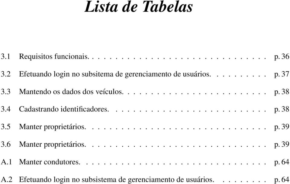 4 Cadastrando identificadores........................... p. 38 3.5 Manter proprietários............................... p. 39 3.