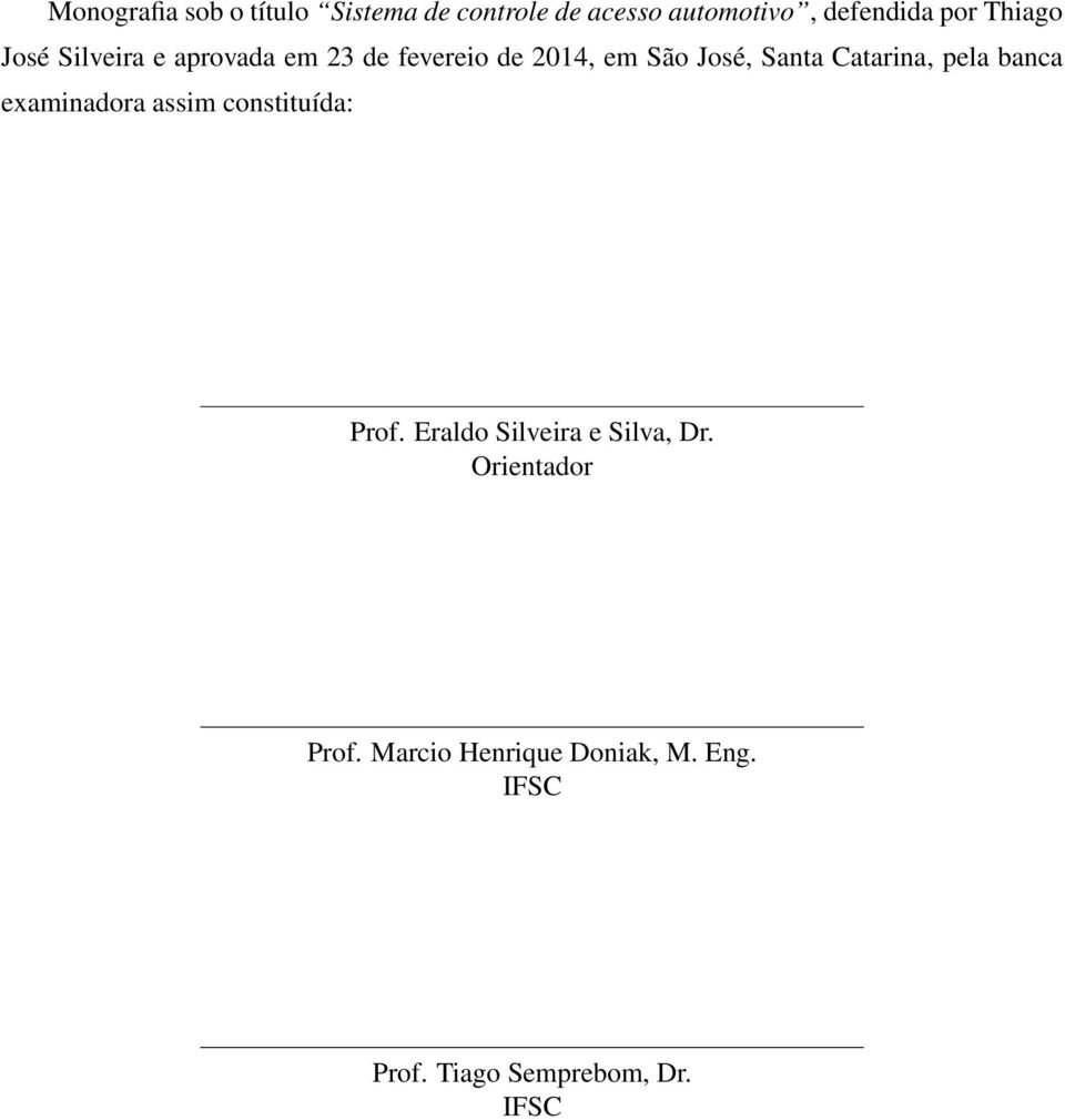Catarina, pela banca examinadora assim constituída: Prof.