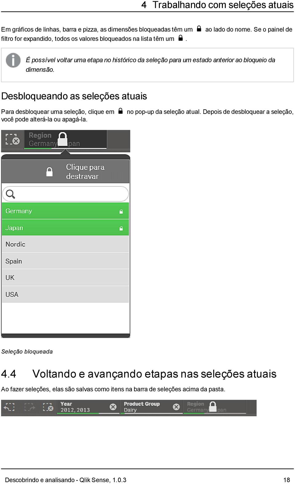 É possível voltar uma etapa no histórico da seleção para um estado anterior ao bloqueio da dimensão.