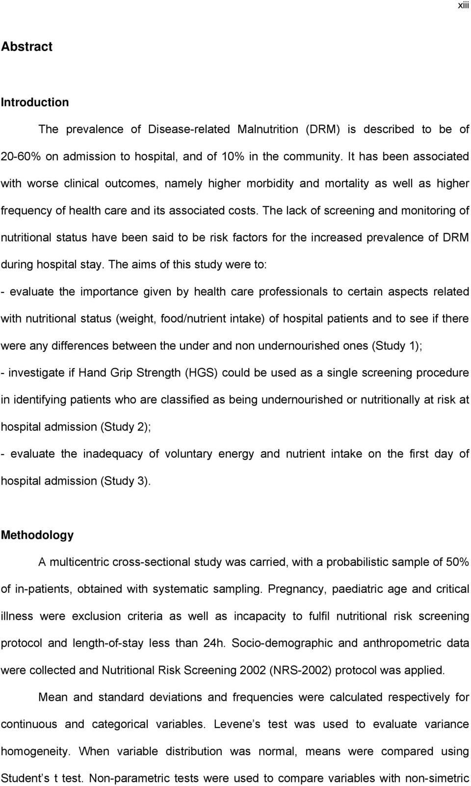 The lack of screening and monitoring of nutritional status have been said to be risk factors for the increased prevalence of DRM during hospital stay.