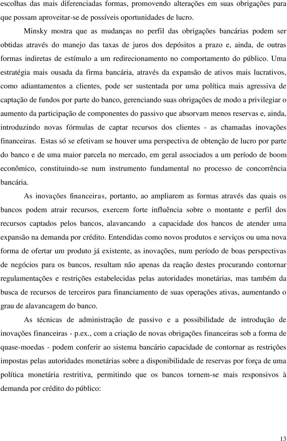 redirecionamento no comportamento do público.