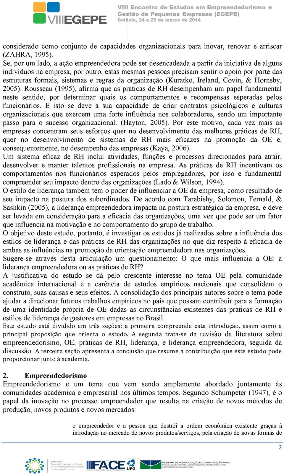 formais, sistemas e regras da organização (Kuratko, Ireland, Covin, & Hornsby, 2005).