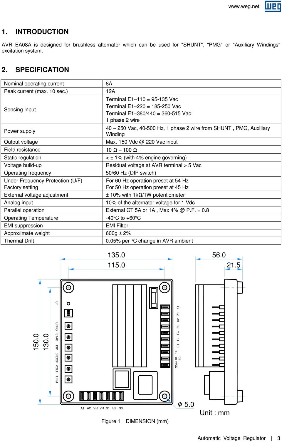 ) ensing Input Power supply Output voltage Field resistance tatic regulation Voltage build-up Operating frequency Under Frequency Protection (U/F) Factory setting External voltage adjustment Analog