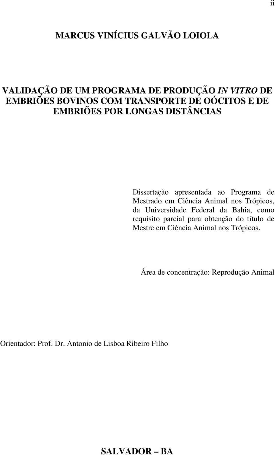 Trópicos, da Universidade Federal da Bahia, como requisito parcial para obtenção do título de Mestre em Ciência