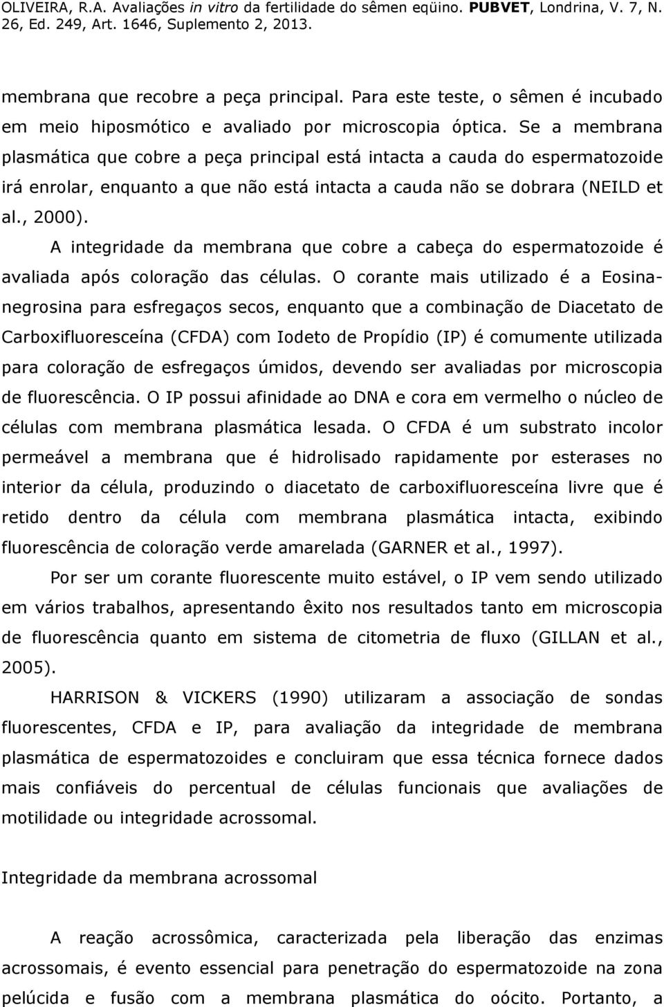 A integridade da membrana que cobre a cabeça do espermatozoide é avaliada após coloração das células.