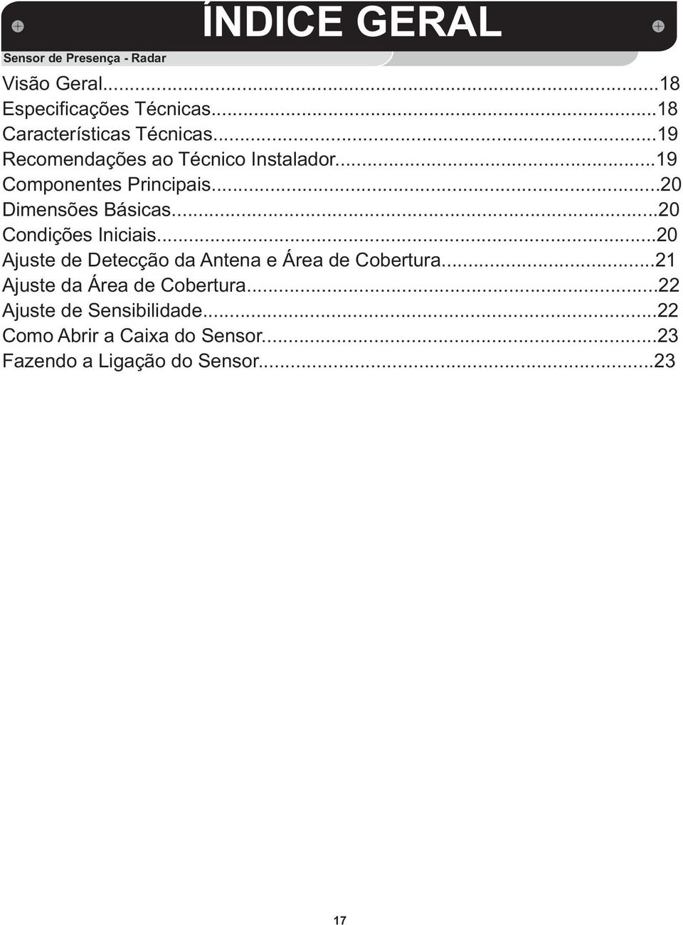 ..20 Dimensões Básicas...20 Condições Iniciais...20 Ajuste de Detecção da Antena e Área de Cobertura.