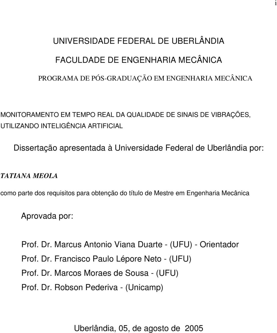 parte dos requisitos para obtenção do título de Mestre em Engenharia Mecânica Aprovada por: Prof. Dr.