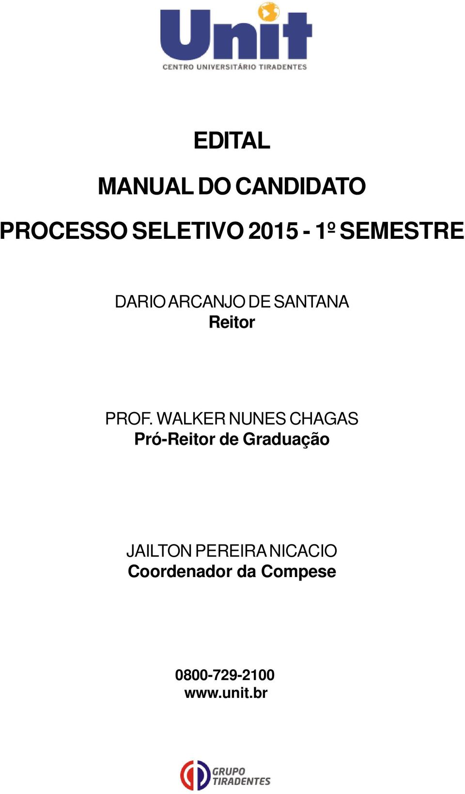 WALKER NUNES CHAGAS PróReitor de Graduação JAILTON