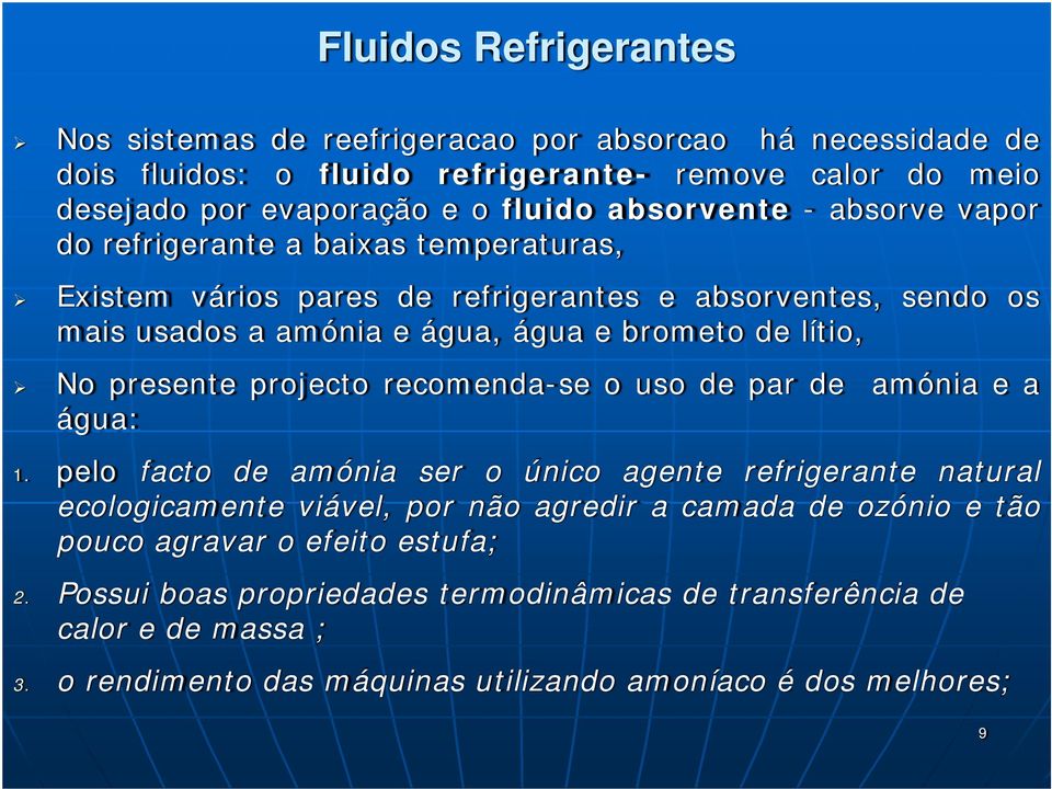 presente projecto recomenda-se o uso de par de amónia e a água: 1.