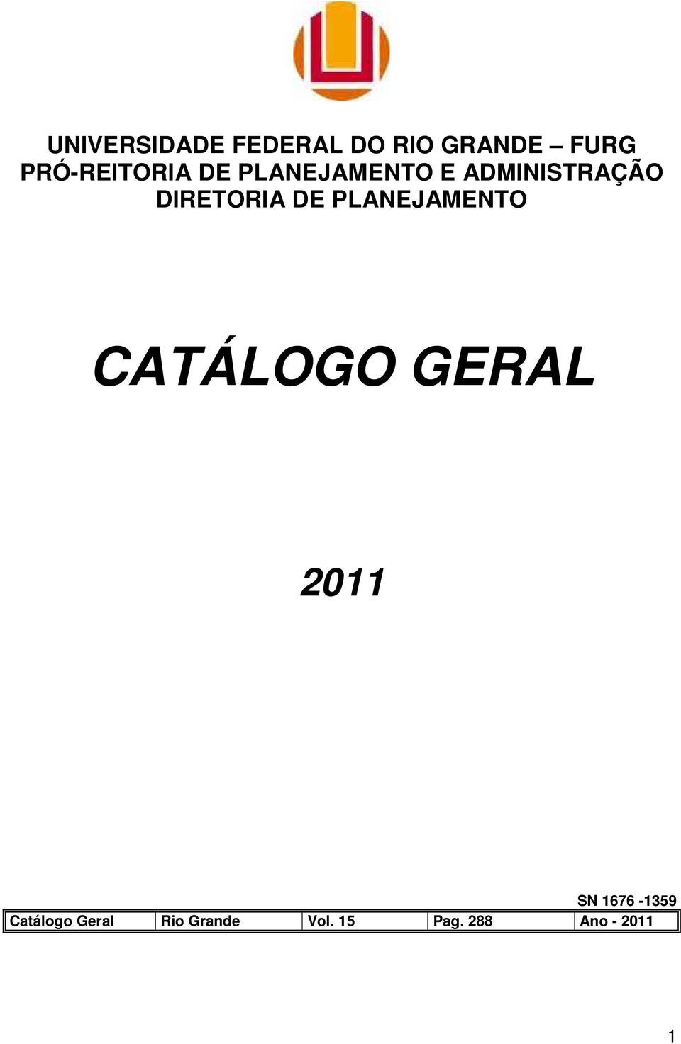 DIRETORIA DE PLANEJAMENTO CATÁLOGO GERAL 2011 SN