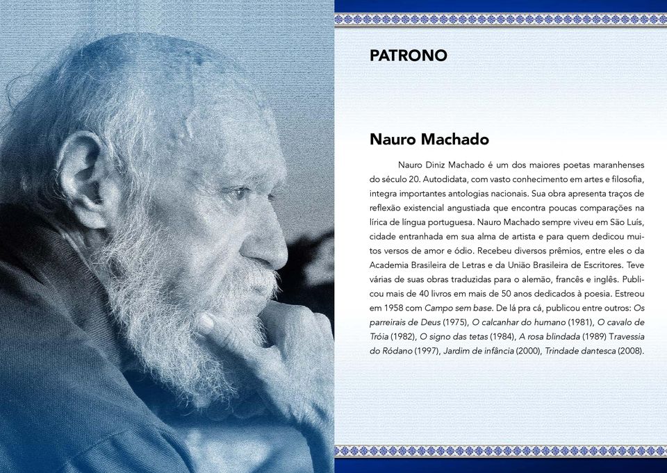 Nauro Machado sempre viveu em São Luís, cidade entranhada em sua alma de artista e para quem dedicou muitos versos de amor e ódio.