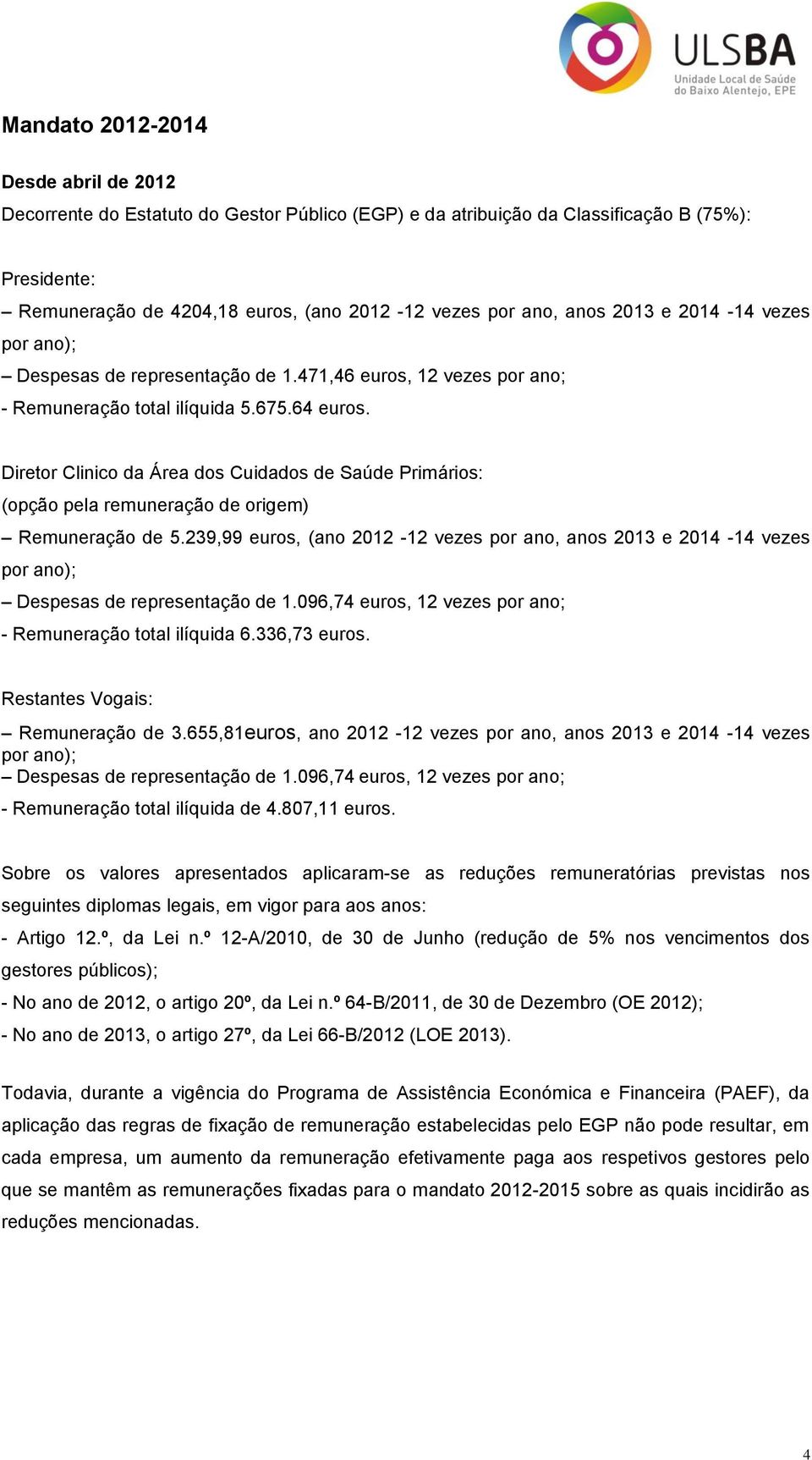 Diretor Clinico da Área dos Cuidados de Saúde Primários: (opção pela remuneração de origem) Remuneração de 5.