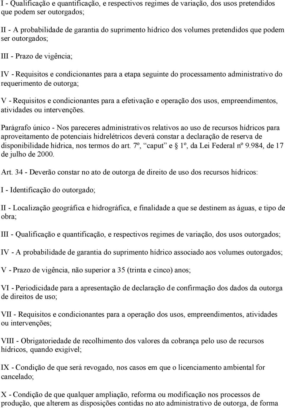 a efetivação e operação dos usos, empreendimentos, atividades ou intervenções.