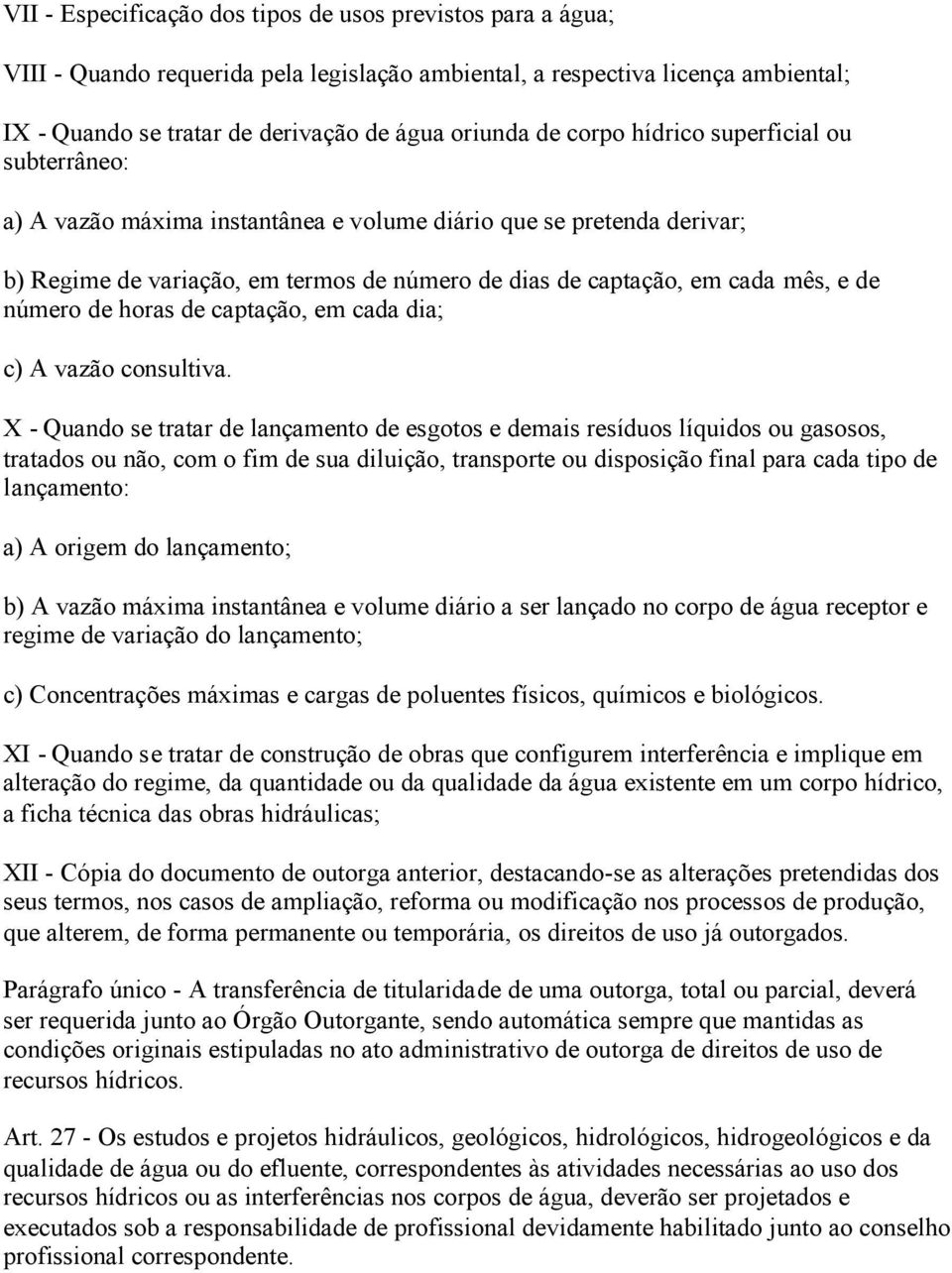 número de horas de captação, em cada dia; c) A vazão consultiva.