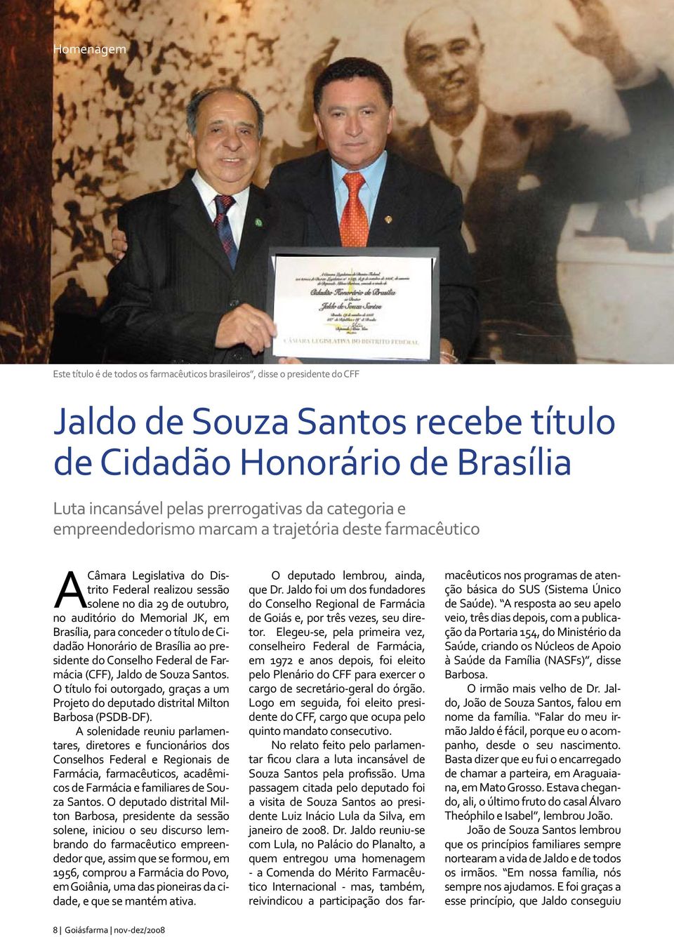 conceder o título de Cidadão Honorário de Brasília ao presidente do Conselho Federal de Farmácia (CFF), Jaldo de Souza Santos.