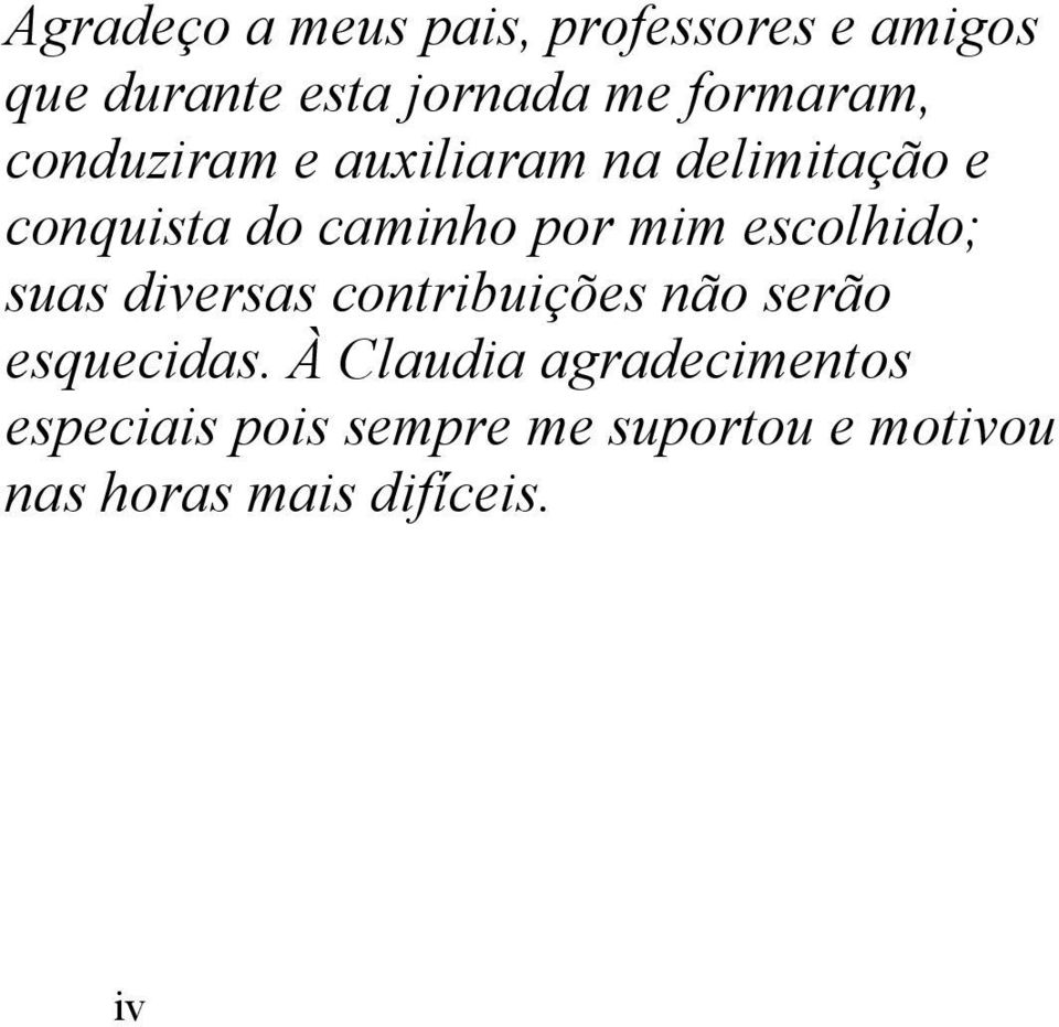 mim escolhido; suas diversas contribuições não serão esquecidas.