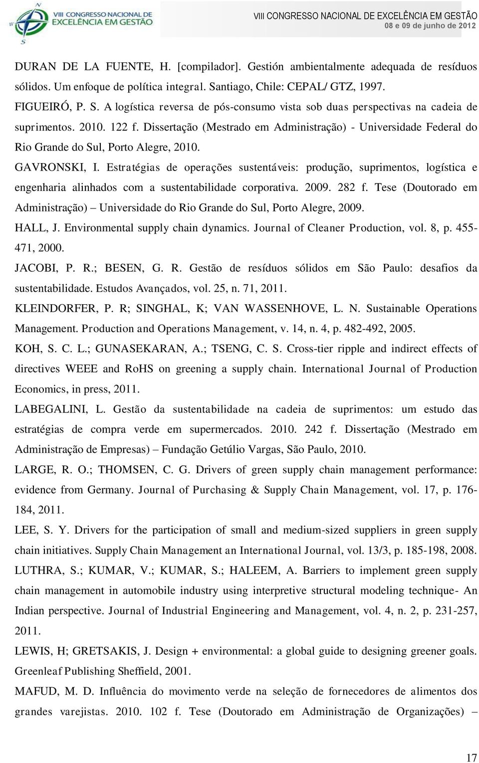 Dissertação (Mestrado em Administração) - Universidade Federal do Rio Grande do Sul, Porto Alegre, 2010. GAVRONSKI, I.