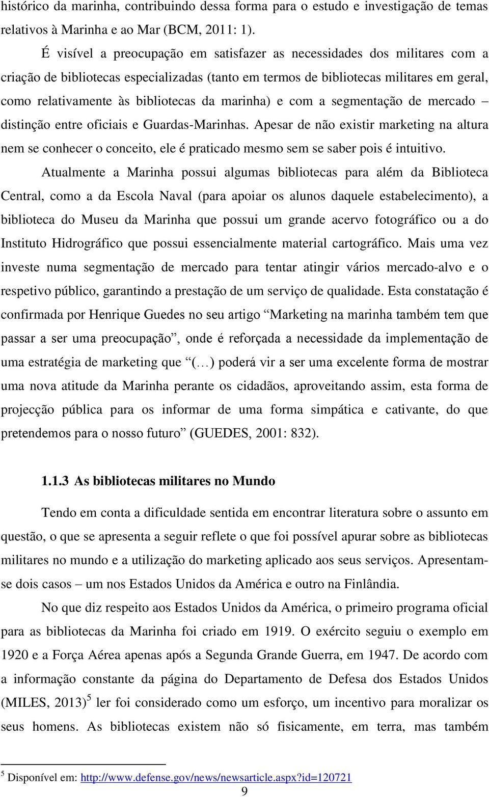 da marinha) e com a segmentação de mercado distinção entre oficiais e Guardas-Marinhas.