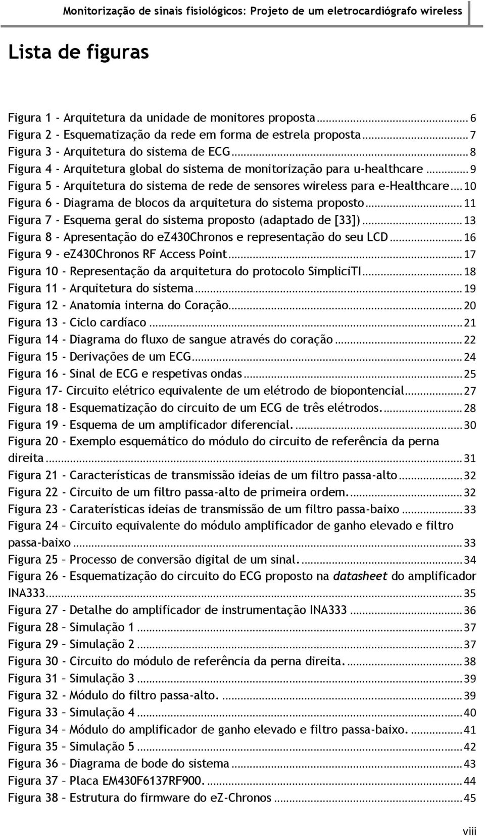 .. 10 Figura 6 - Diagrama de blocos da arquitetura do sistema proposto... 11 Figura 7 - Esquema geral do sistema proposto (adaptado de [33]).