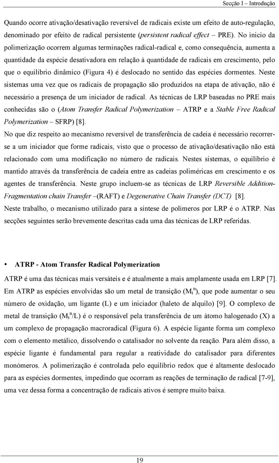 complexo metálico oxidado (X - M n+1 t /L), o qual se designa desativador.