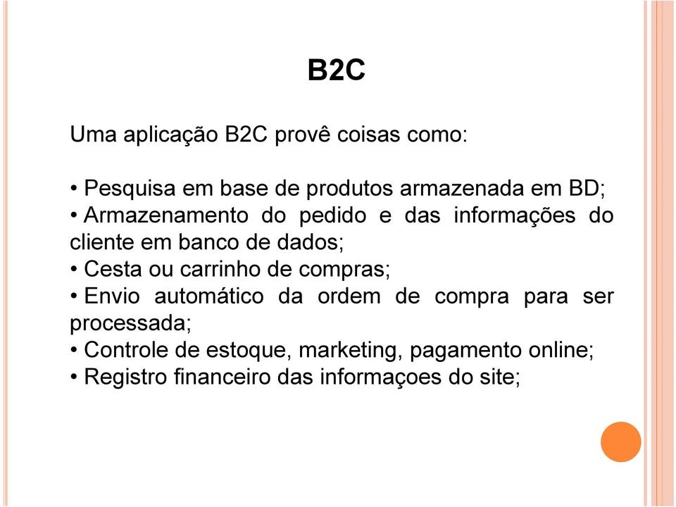 carrinho de compras; Envio automático da ordem de compra para ser processada;