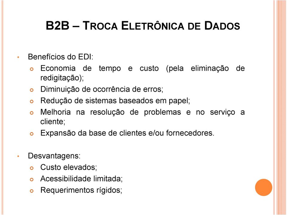 Melhoria na resolução de problemas e no serviço a cliente; Expansão da base de clientes