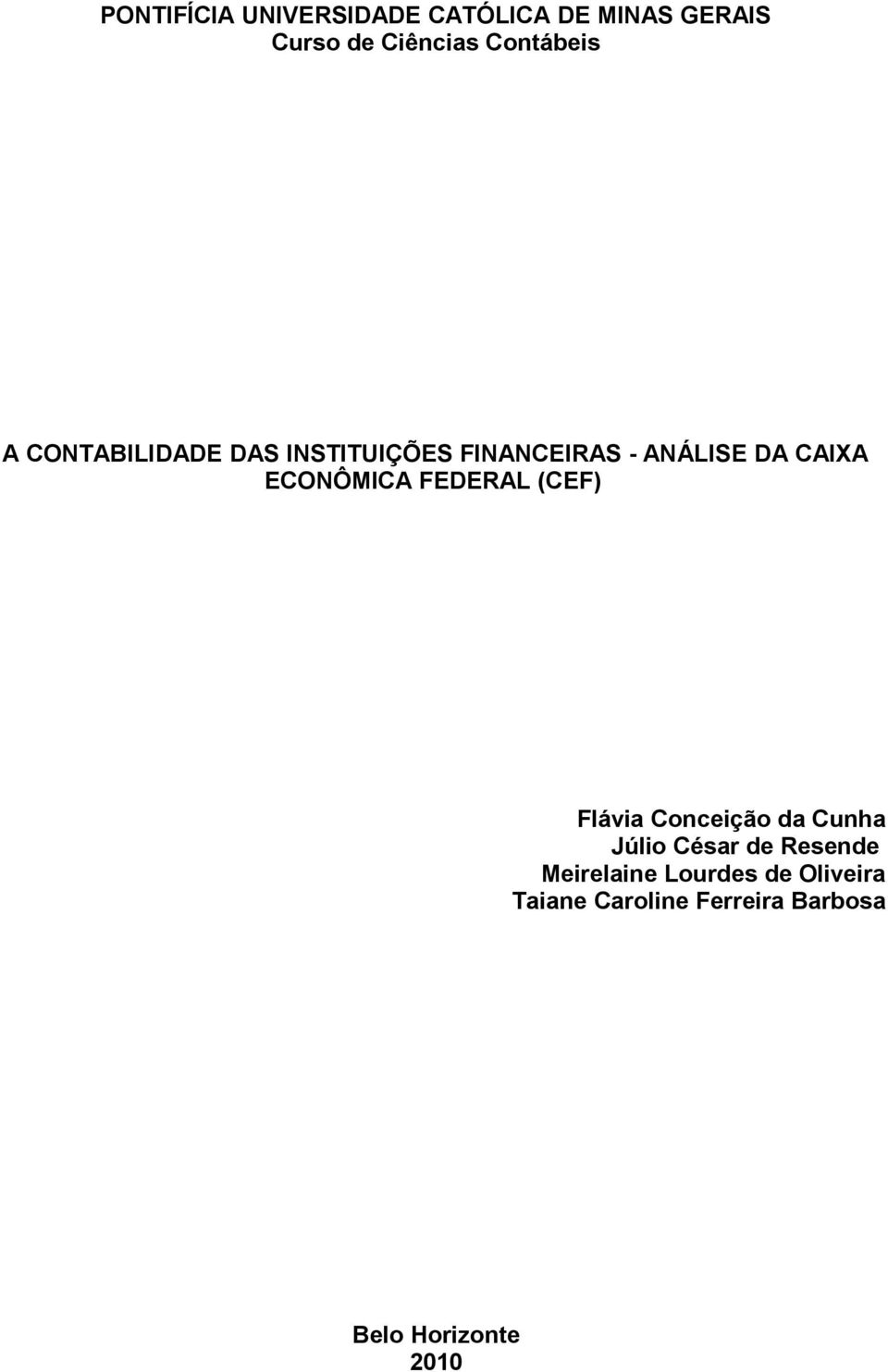 ECONÔMICA FEDERAL (CEF) Flávia Conceição da Cunha Júlio César de Resende