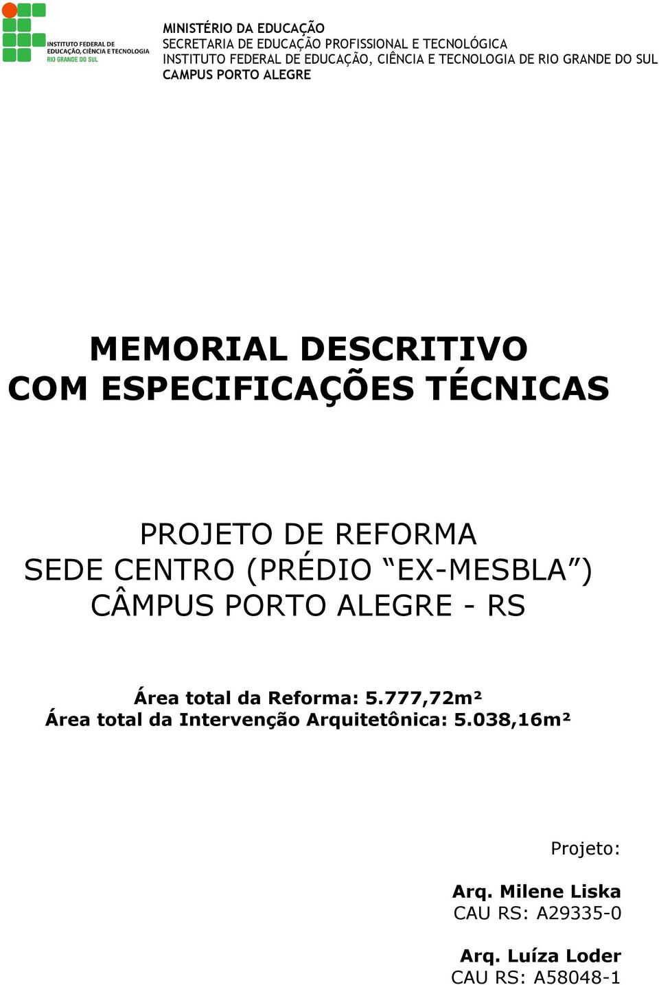 REFORMA SEDE CENTRO (PRÉDIO EX-MESBLA ) CÂMPUS PORTO ALEGRE - RS Área total da Reforma: 5.