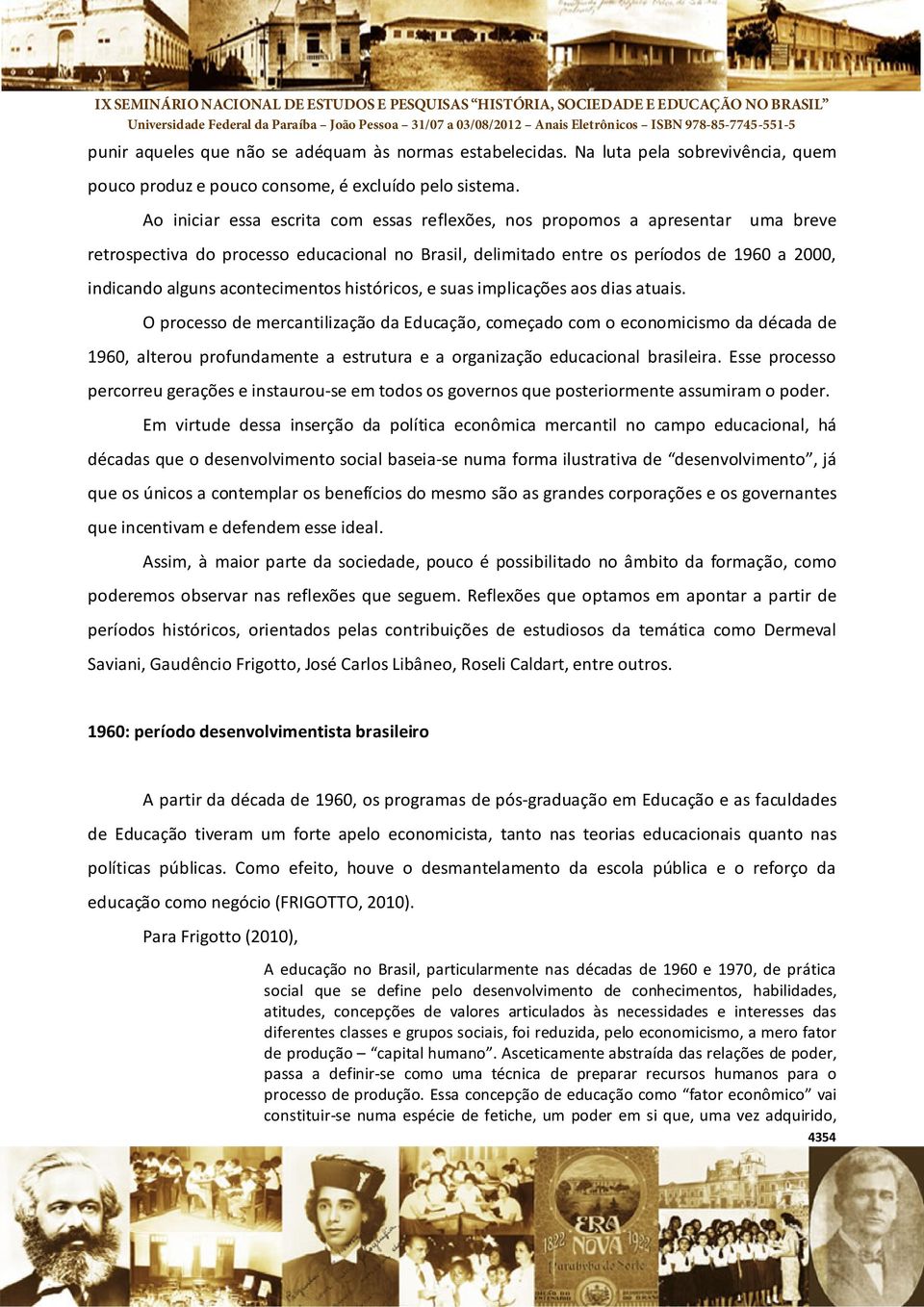 acontecimentos históricos, e suas implicações aos dias atuais.