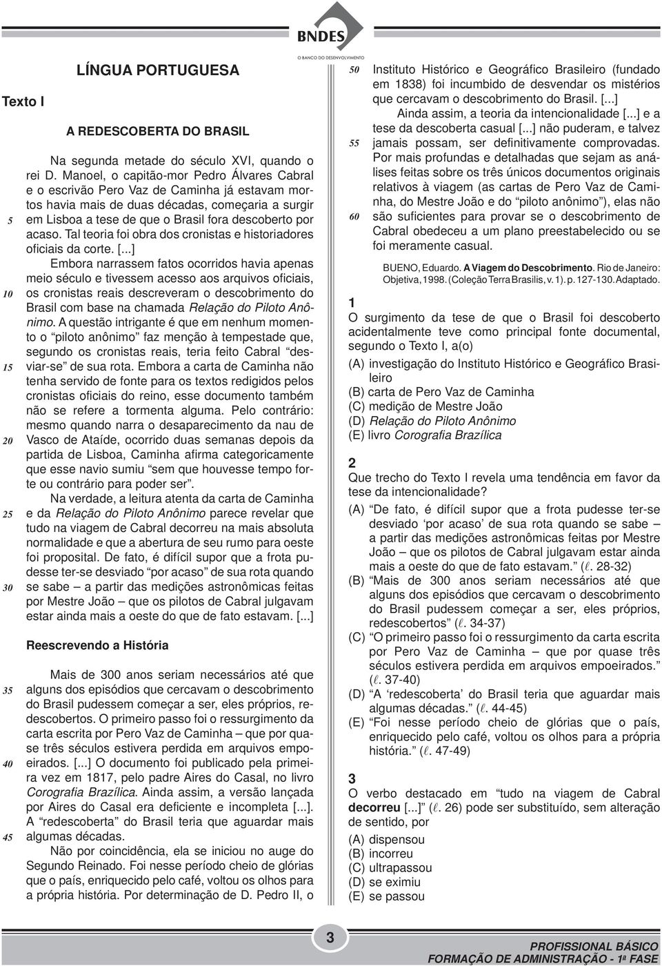 Tal teoria foi obra dos cronistas e historiadores oficiais da corte. [.