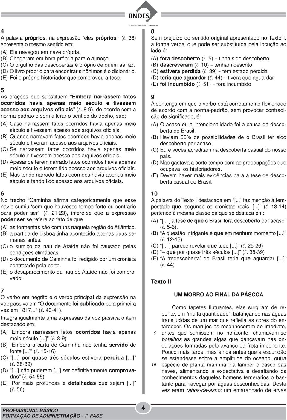 5 As orações que substituem Embora narrassem fatos ocorridos havia apenas meio século e tivessem acesso aos arquivos oficiais (l.