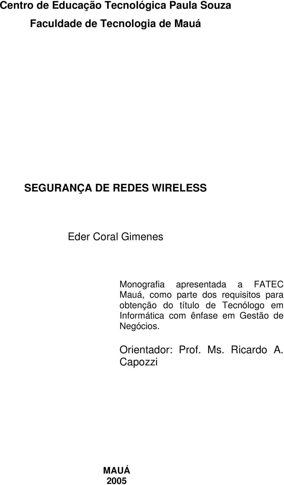 Mauá, como parte dos requisitos para obtenção do título de Tecnólogo em