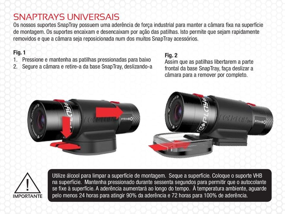 Pressione e mantenha as patilhas pressionadas para baixo 2. Segure a câmara e retire-a da base SnapTray, deslizando-a Fig.