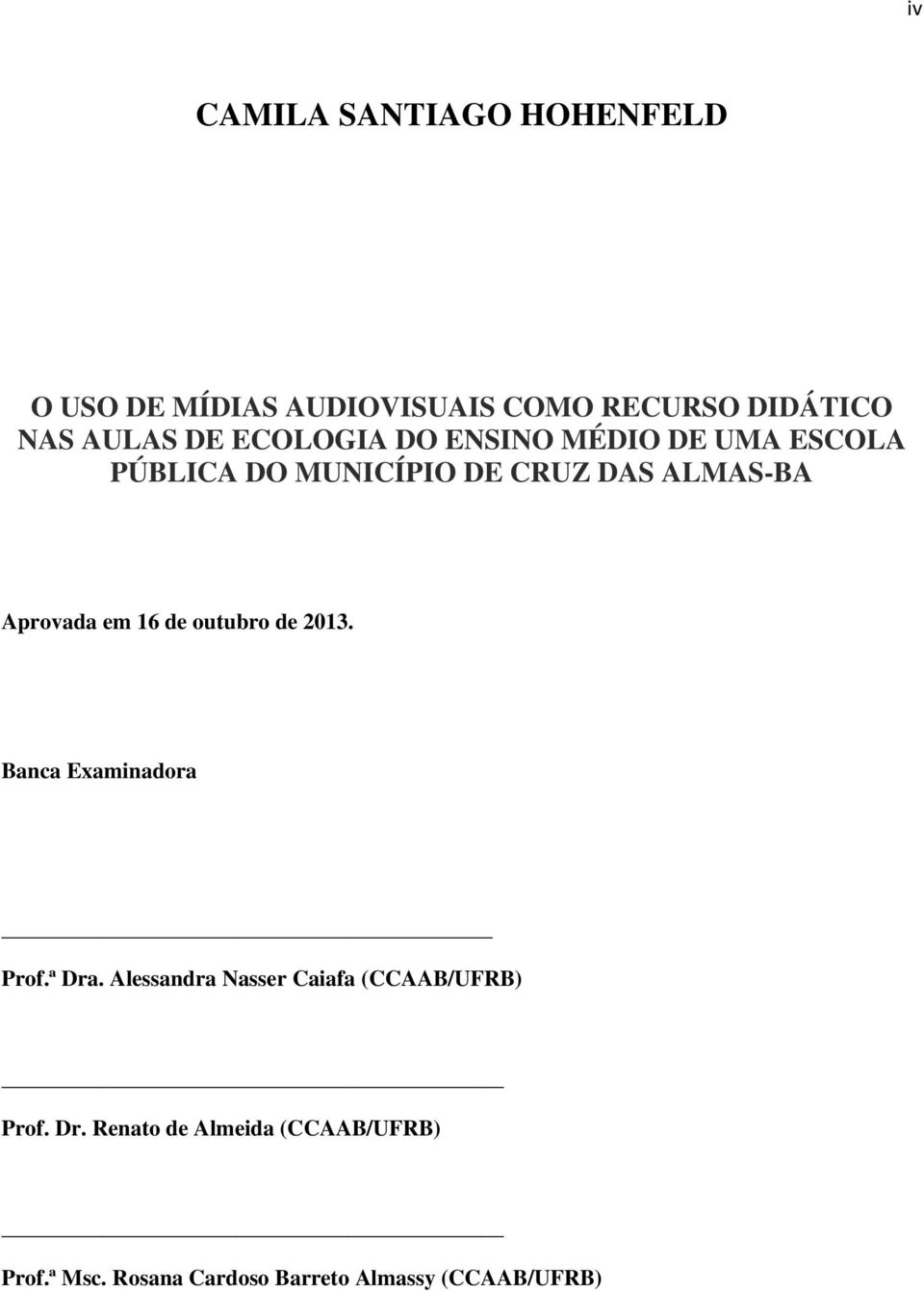 16 de outubro de 2013. Banca Examinadora Prof.ª Dra.