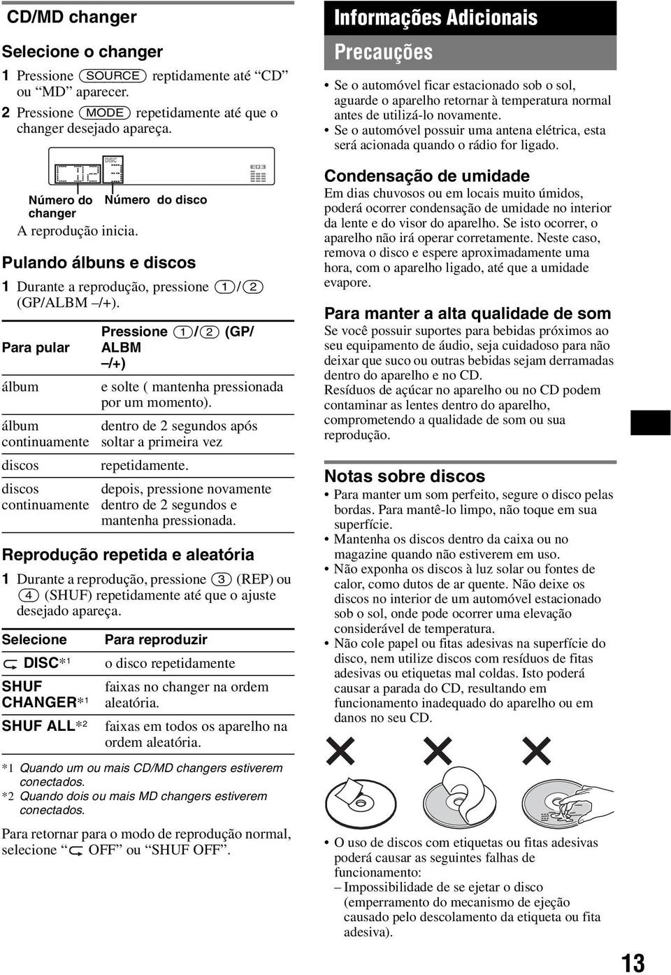 Para pular álbum álbum continuamente discos discos continuamente Pressione (1)/(2) (GP/ ALBM /+) e solte ( mantenha pressionada por um momento).