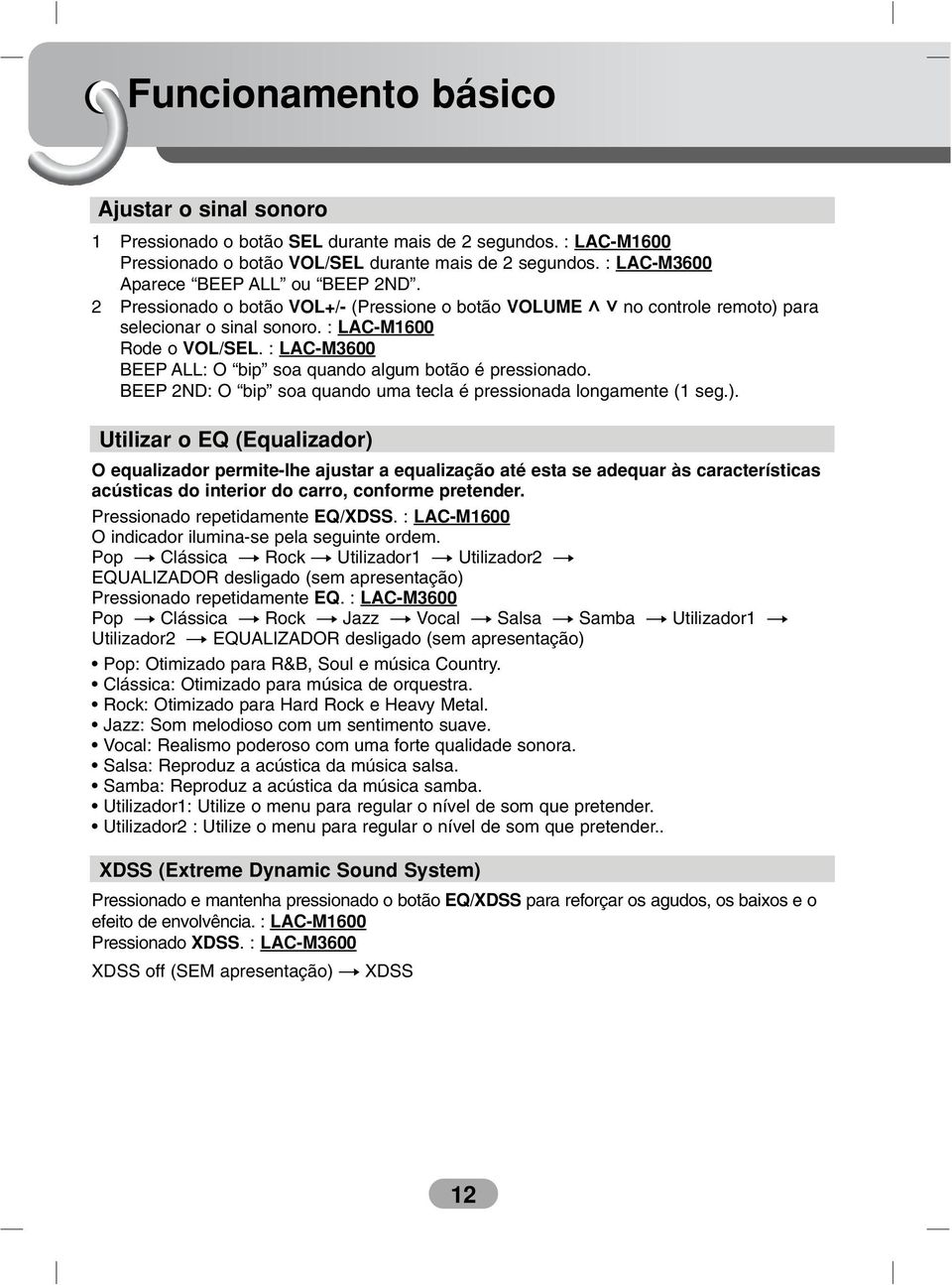 : LAC-M3600 BEEP ALL: O bip soa quando algum botão é pressionado. BEEP 2ND: O bip soa quando uma tecla é pressionada longamente (1 seg.).