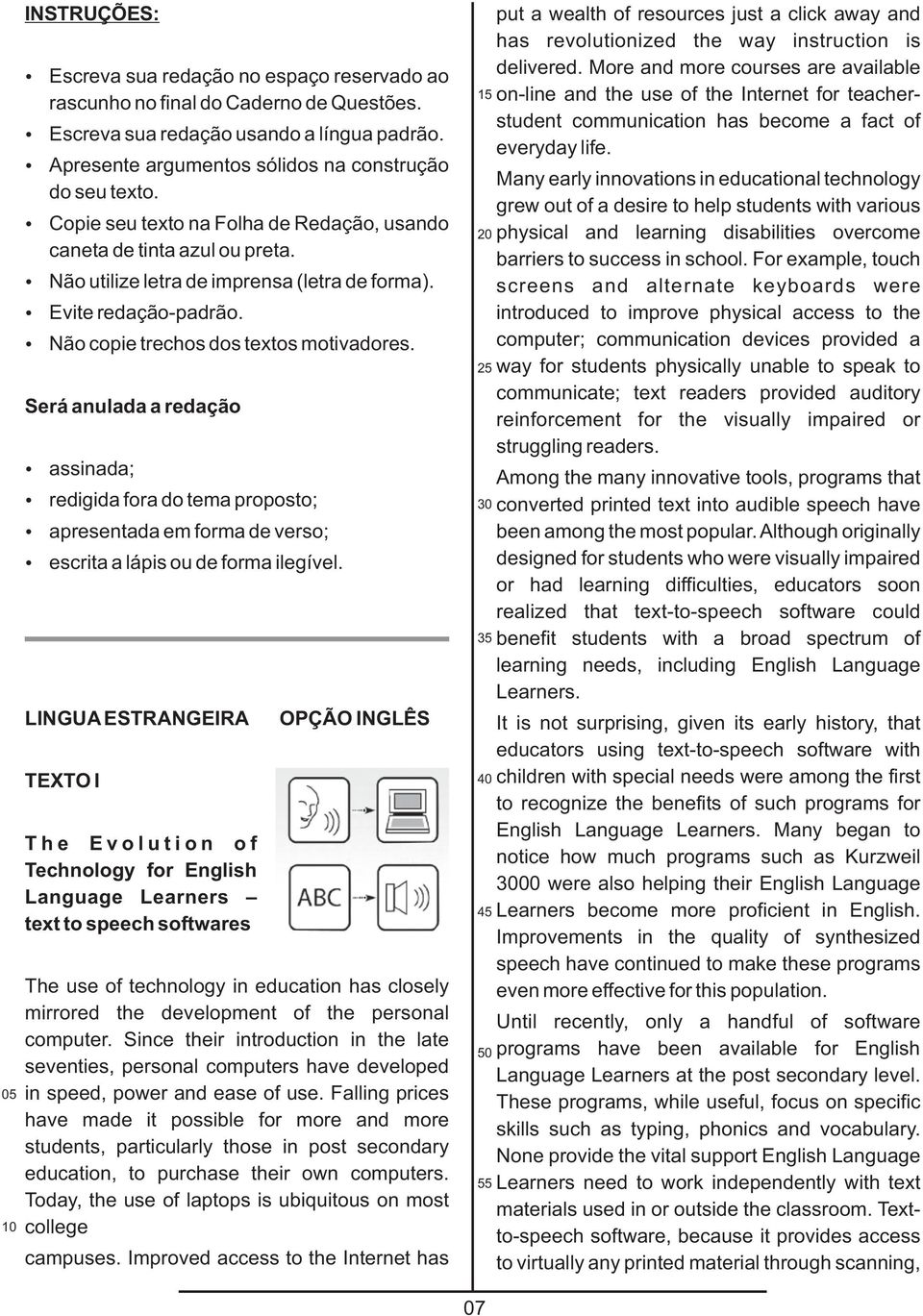 Ÿ Evite redação-padrão. Ÿ Não copie trechos dos textos motivadores.