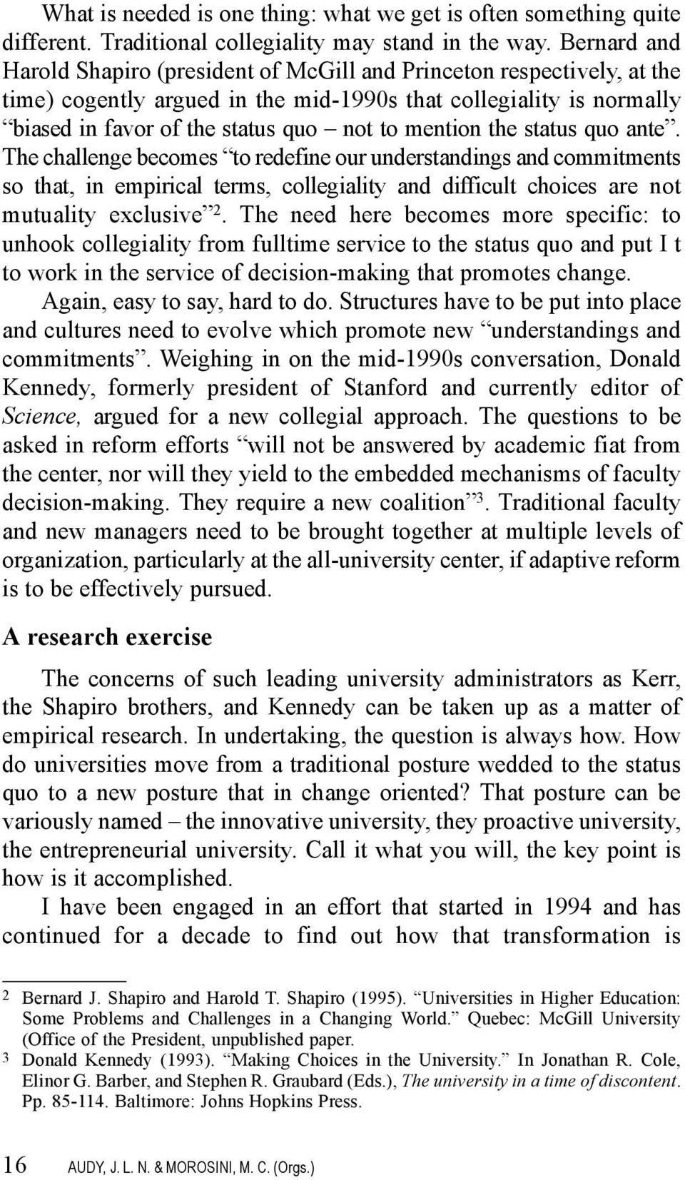 mention the status quo ante. The challenge becomes to redefine our understandings and commitments so that, in empirical terms, collegiality and difficult choices are not mutuality exclusive 2.