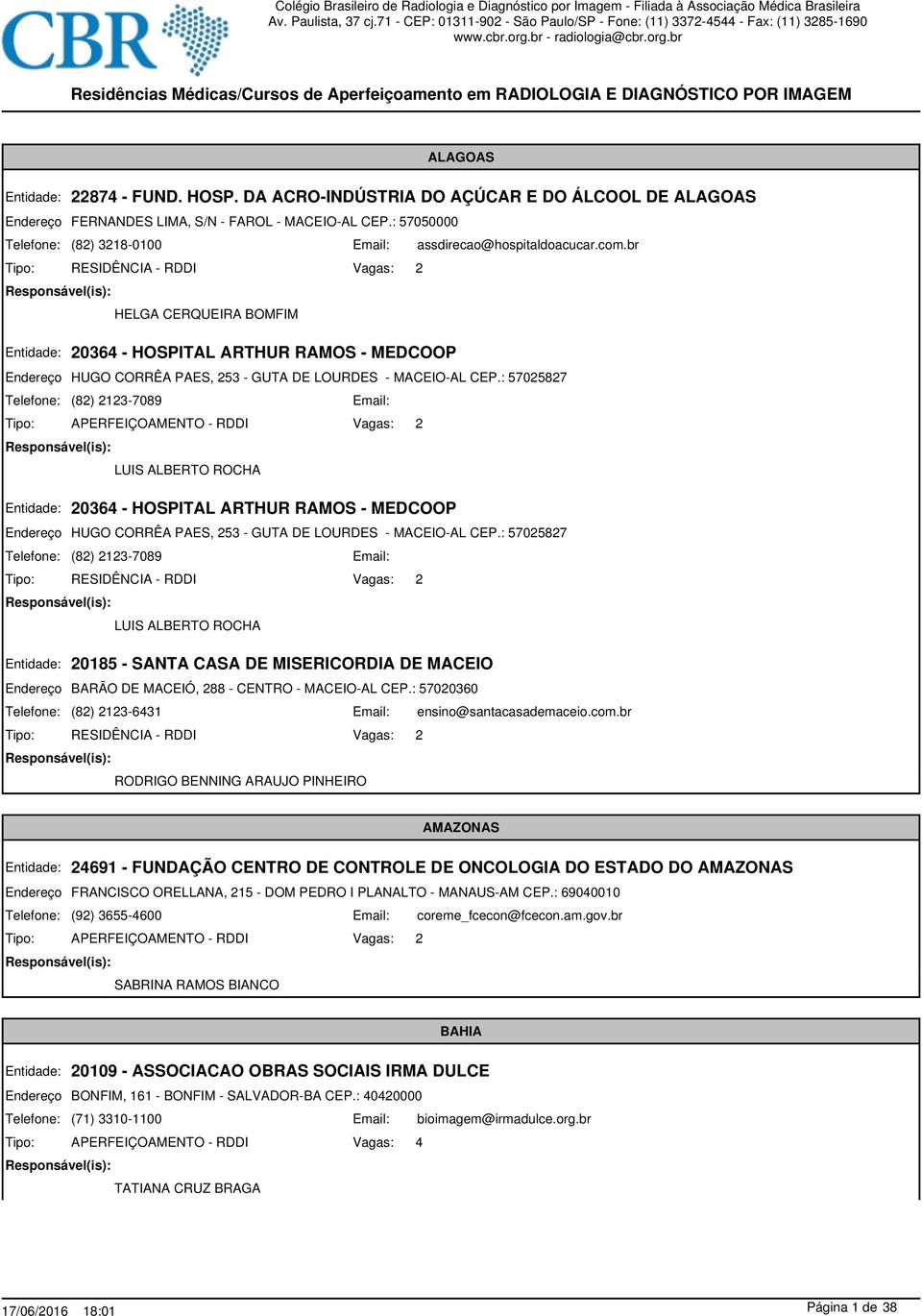 br HELGA CERQUEIRA BOMFIM 20364 - HOSPITAL ARTHUR RAMOS - MEDCOOP HUGO CORRÊA PAES, 253 - GUTA DE LOURDES - MACEIO-AL CEP.