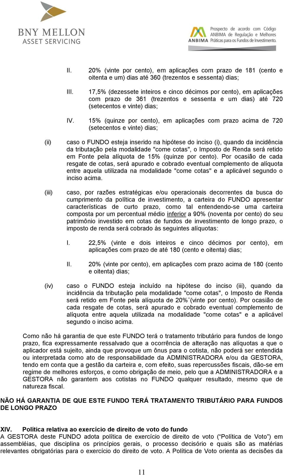 361 (trezentos e sessenta e um dias) até 720 (setecentos e vinte) dias; IV.