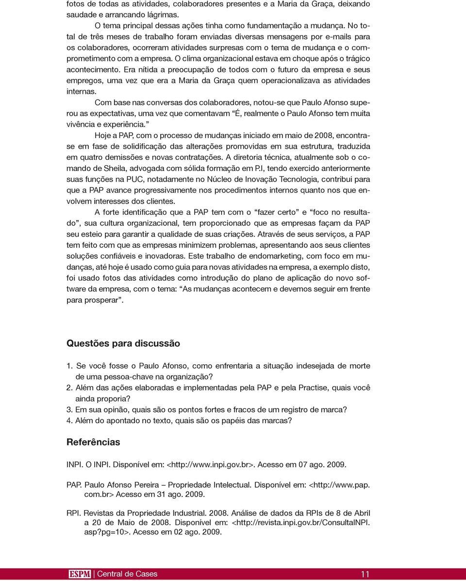 O clima organizacional estava em choque após o trágico acontecimento.