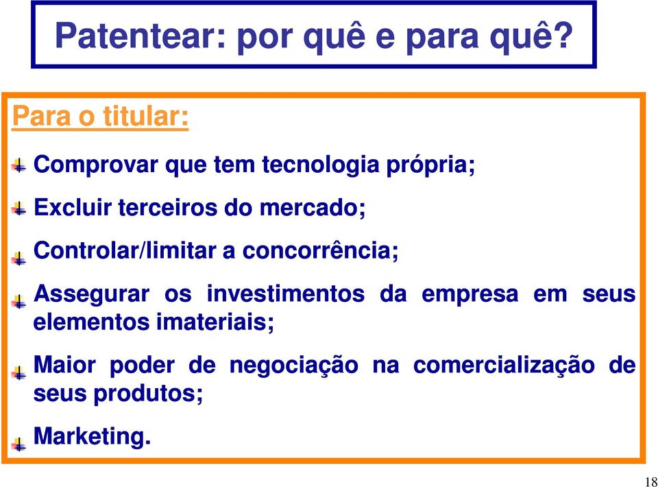 do mercado; Controlar/limitar a concorrência; Assegurar os investimentos