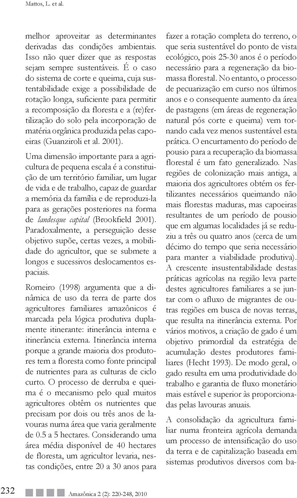 de matéria orgânica produzida pelas capoeiras (Guanziroli et al. 2001).