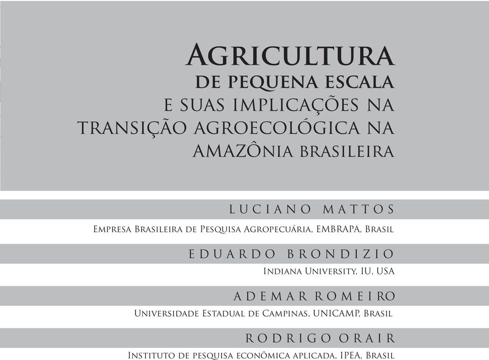 E D U A R D O B R O N D I Z I O Indiana University, IU, USA A D E M A R R O M E I RO Universidade Estadual